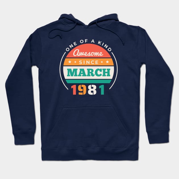 Retro Awesome Since March 1981 Birthday Vintage Bday 1981 Hoodie by Now Boarding